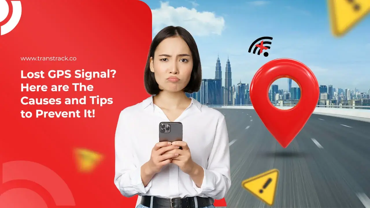 Lost GPS Signal? Here are The Causes and Tips to Prevent It!