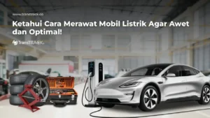 Cara Merawat Mobil Listrik