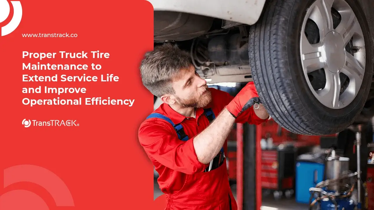 Proper Truck Tire Maintenance to Extend Service Life and Improve Operational Efficiency 