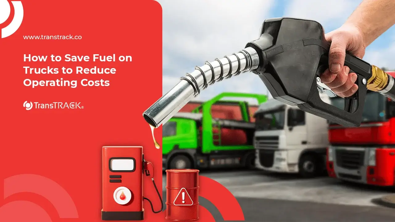 How to Save Fuel on Trucks to Reduce Operating Costs 