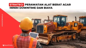 Perawatan Alat Berat